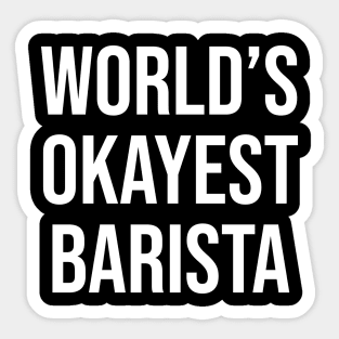 World's Okayest Barista Sticker